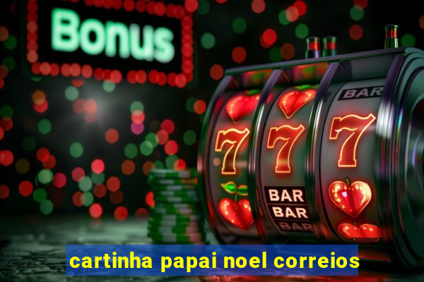 cartinha papai noel correios