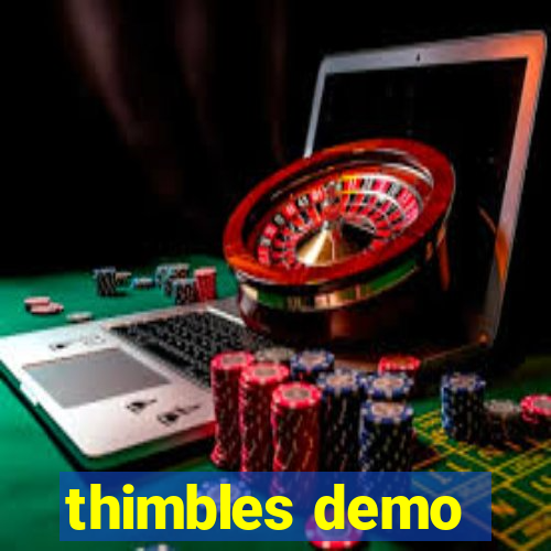 thimbles demo