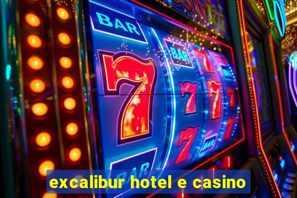 excalibur hotel e casino