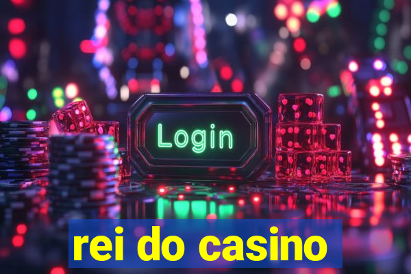 rei do casino