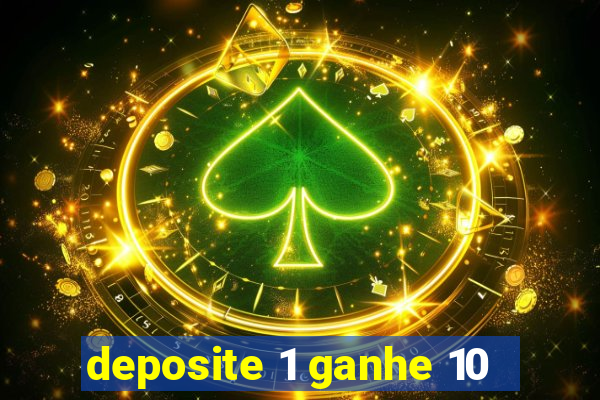 deposite 1 ganhe 10