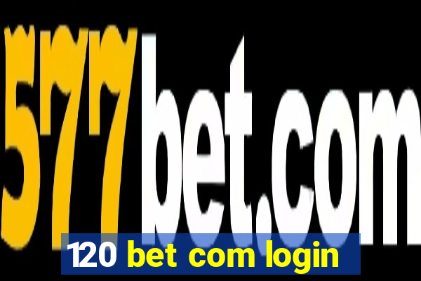 120 bet com login