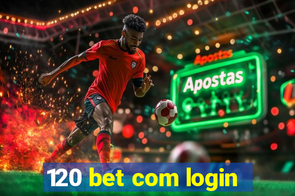 120 bet com login