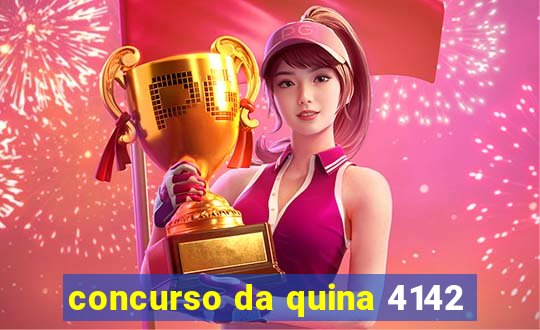 concurso da quina 4142