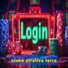 clube atrativa terra