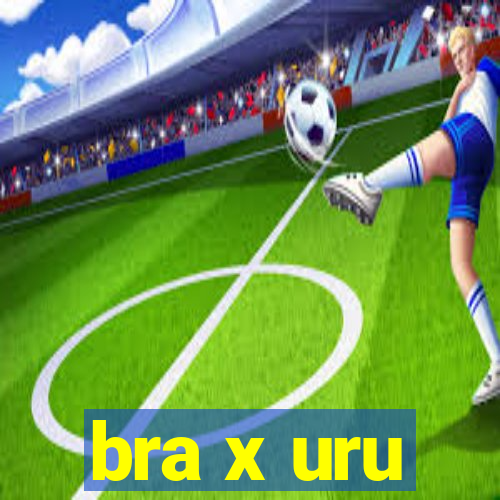 bra x uru