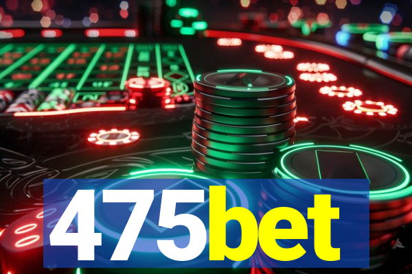 475bet