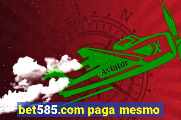 bet585.com paga mesmo