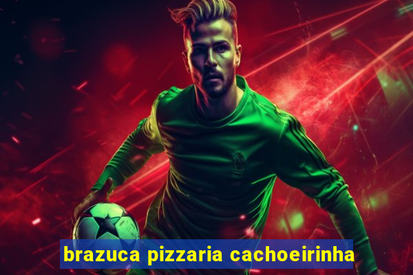 brazuca pizzaria cachoeirinha