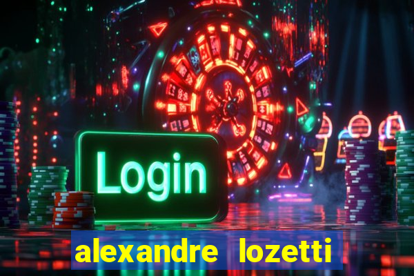 alexandre lozetti foi jogador