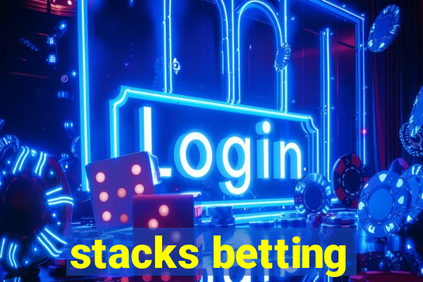 stacks betting