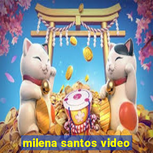 milena santos video