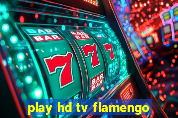 play hd tv flamengo