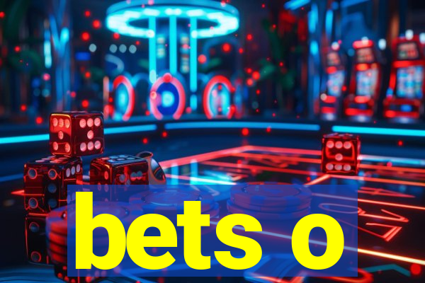 bets o