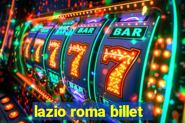 lazio roma billet