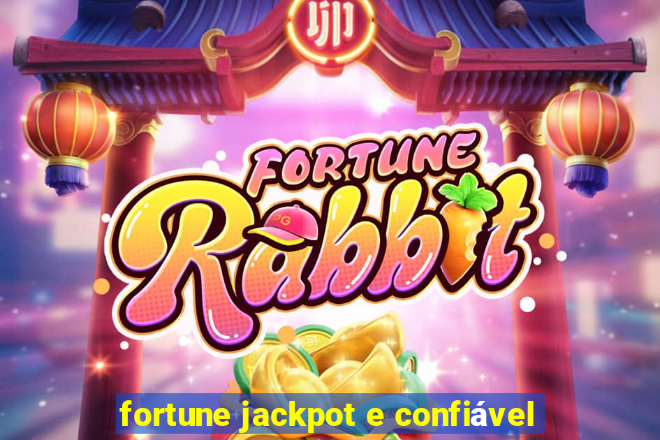 fortune jackpot e confiável