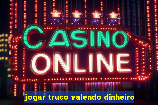 jogar truco valendo dinheiro