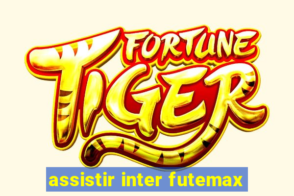 assistir inter futemax