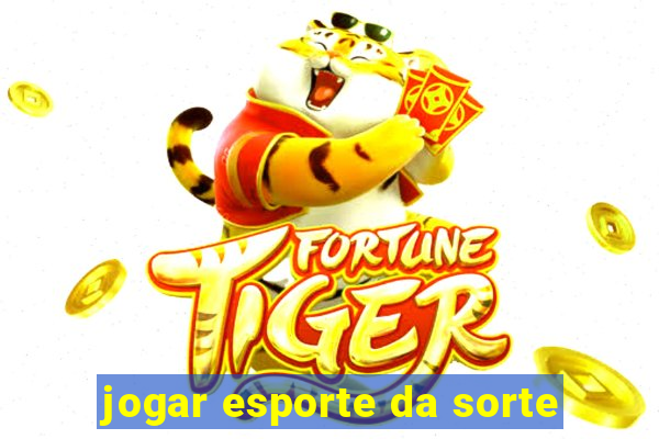 jogar esporte da sorte