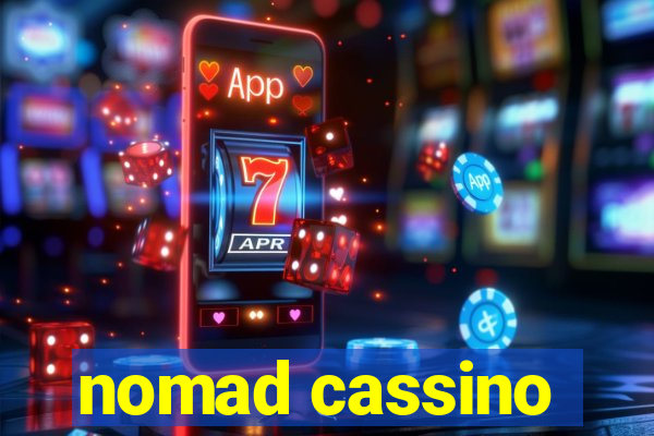 nomad cassino