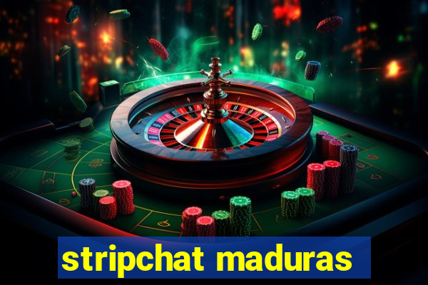 stripchat maduras