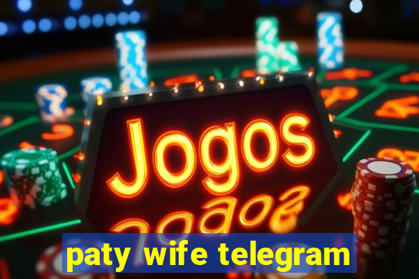 paty wife telegram