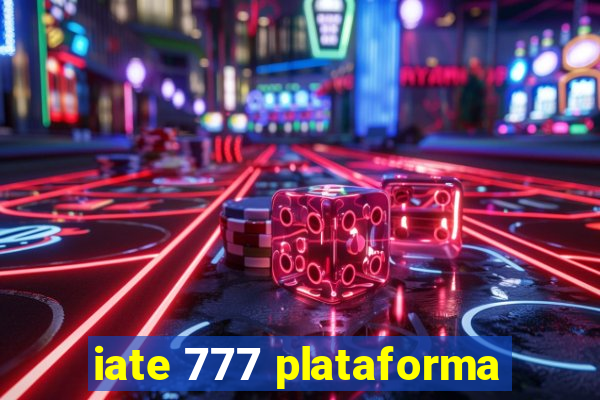 iate 777 plataforma