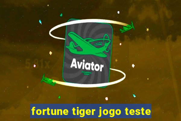 fortune tiger jogo teste