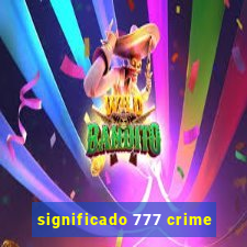 significado 777 crime