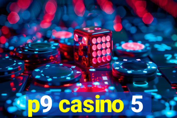 p9 casino 5