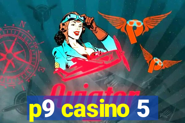 p9 casino 5