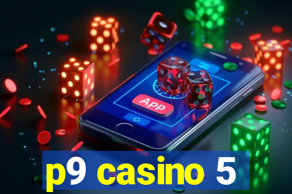 p9 casino 5