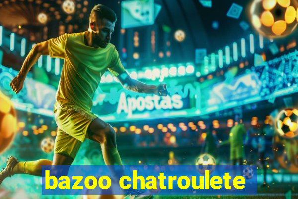 bazoo chatroulete