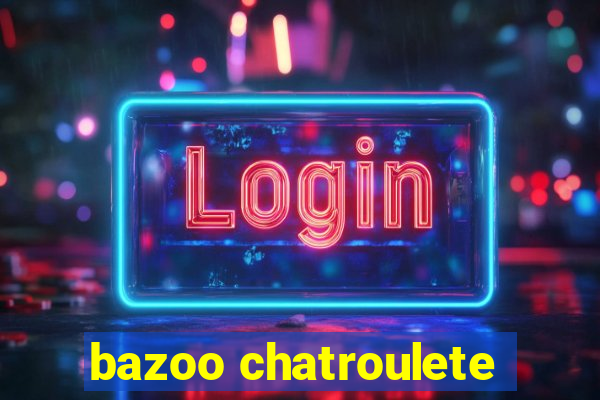 bazoo chatroulete