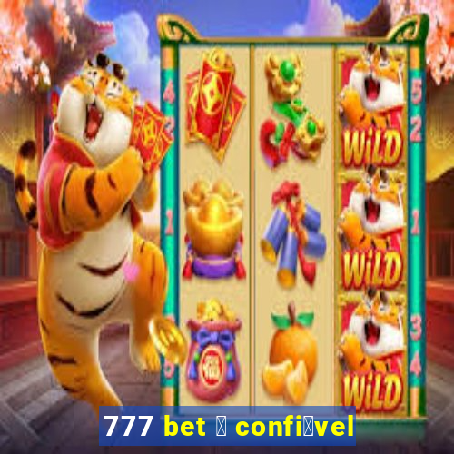 777 bet 茅 confi谩vel