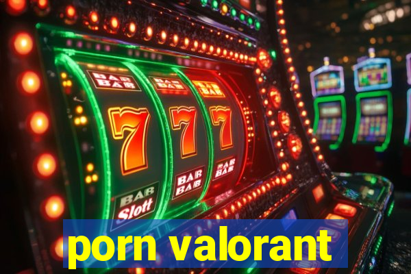 porn valorant