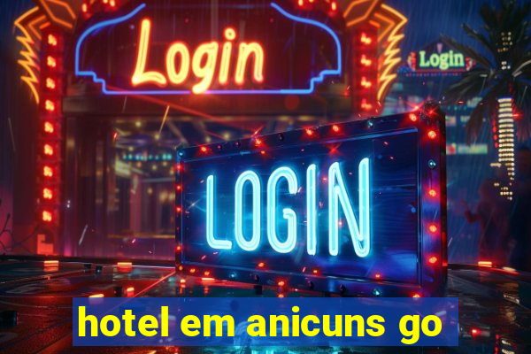 hotel em anicuns go