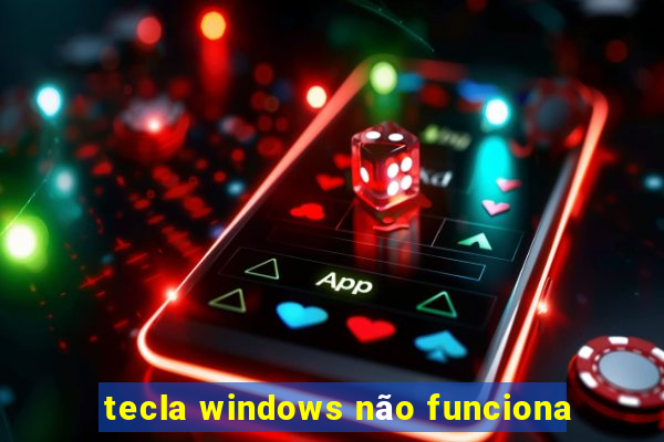 tecla windows não funciona