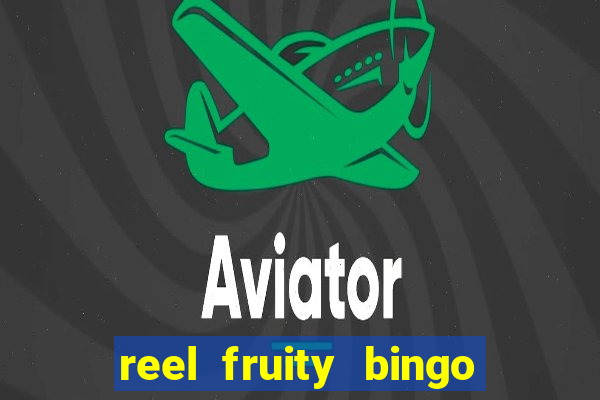 reel fruity bingo slot free play