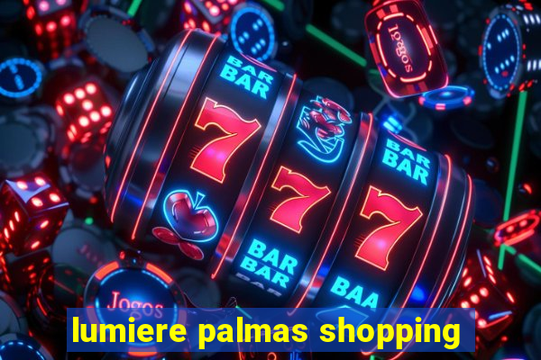 lumiere palmas shopping