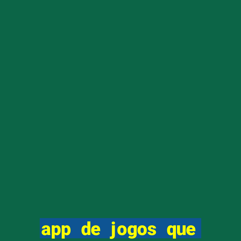 app de jogos que ganha dinheiro de verdade