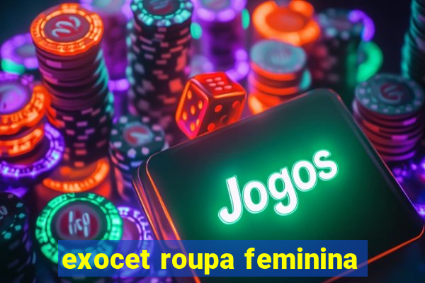 exocet roupa feminina