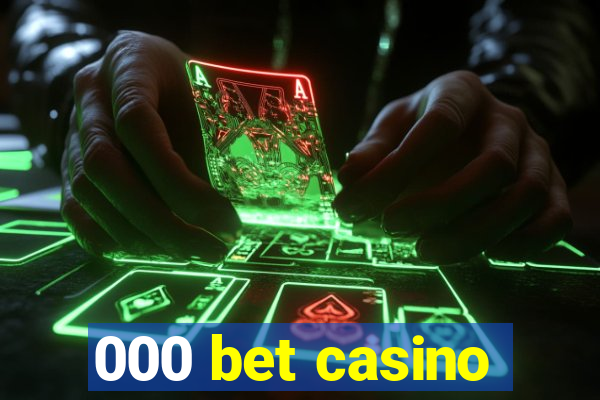 000 bet casino