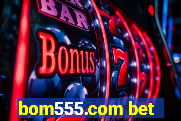 bom555.com bet