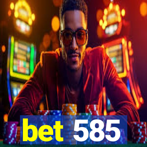 bet 585