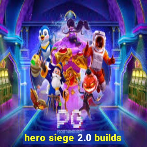 hero siege 2.0 builds