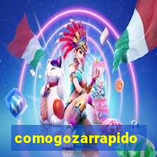 comogozarrapido