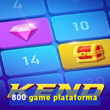 800 game plataforma