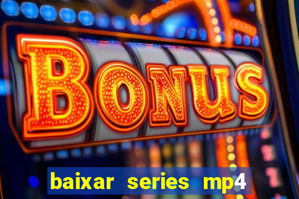 baixar series mp4 novo domínio