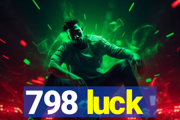 798 luck